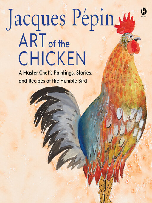 Title details for Jacques Pepin Art of the Chicken by Jacques Pépin - Available